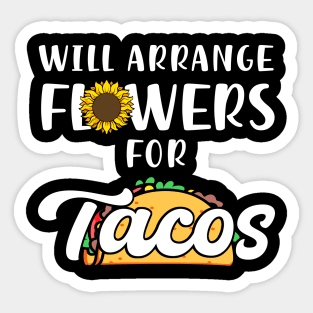 Will Arrange Flowers For Tacos Sticker